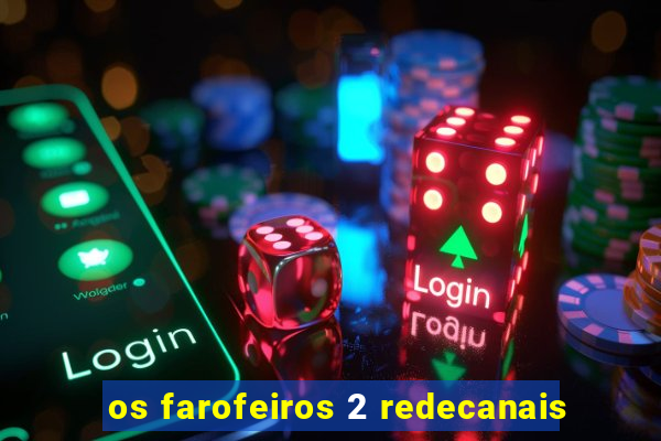 os farofeiros 2 redecanais